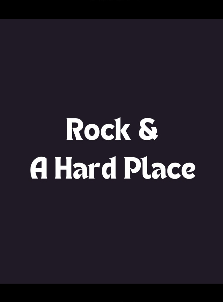 Rock & A Hard Place